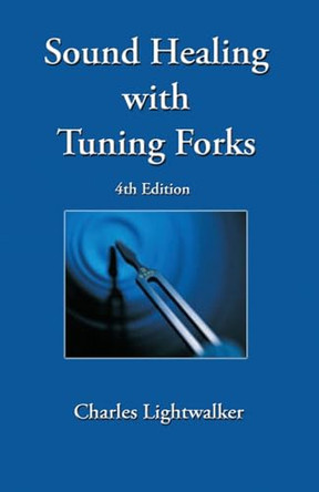 Sound Healing With Tuning Forks by Charles Lightwalker 9781835380741