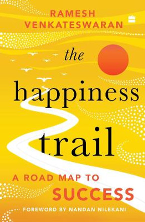 The Happiness Trail: A Road Map to Success by Ramesh Venkateswaran