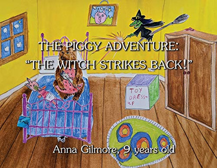 The Piggy Adventure: The Witch Strikes Back! by Anna S Gilmore 9781838105518