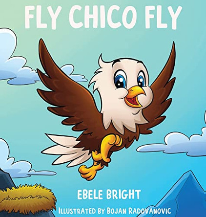 Fly Chico Fly by Ebele Bright 9781838294700