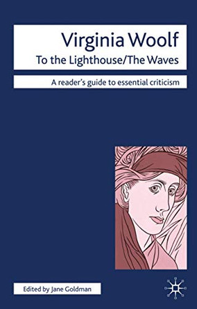 Virginia Woolf - To The Lighthouse/The Waves by Jane Goldman 9781874166702