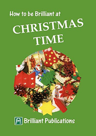 How to be Brilliant at Christmas Time by Val Edgar 9781897675632
