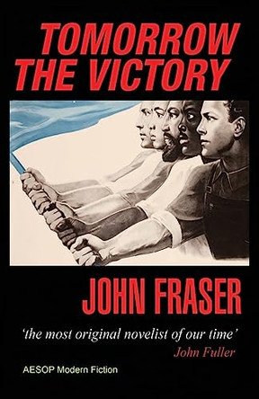 Tomorrow the Victory by John Fraser 9781910301517