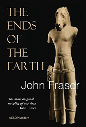 The Ends of the Earth by John Fraser 9781910301616