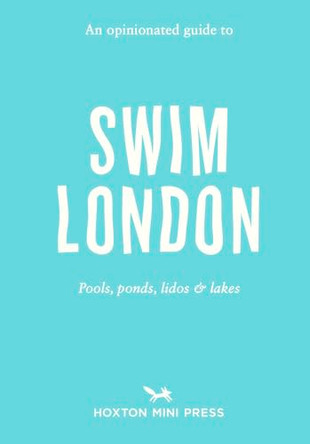 An Opinionated Guide to Swim London by Joe Minihane 9781914314803