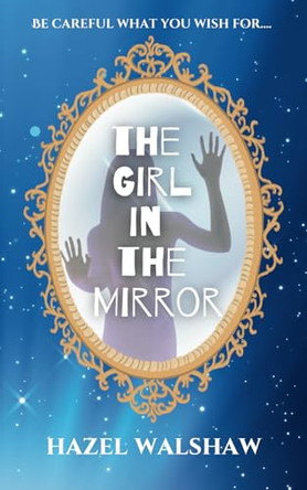 The Girl in the Mirror by Hazel Walshaw 9781916308794