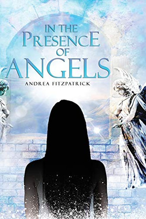 In the Presence of Angels by Andrea Fitzpatrick 9781916309654
