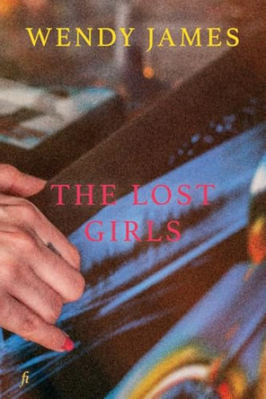 The Lost Girls by Wendy James 9781922749710