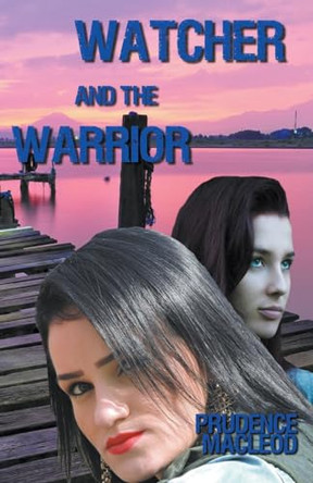 Watcher and Warrior by Prudence MacLeod 9781927478530