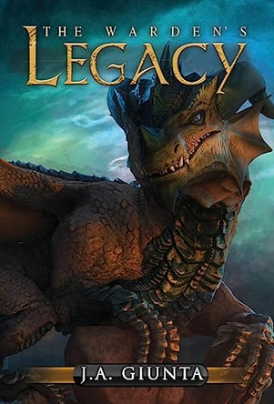 The Warden's Legacy by J a Giunta 9781938190698