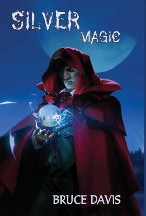 Silver Magic by Bruce Davis 9781938190858