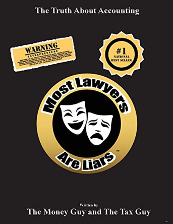 Most Lawyers Are Liars The Truth About Accounting by The Money Guy 9781939670519