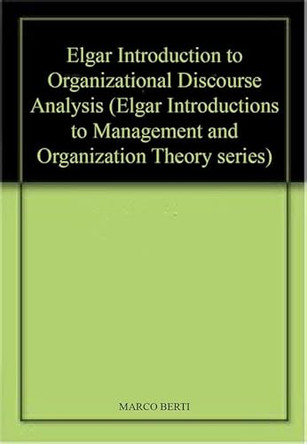 Elgar Introduction to Organizational Discourse Analysis by Marco Berti 9781786436368