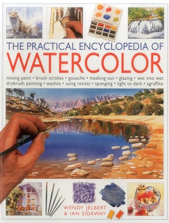 Practical Encyclopedia of Watercolour by Wendy Jelbert 9781780193502
