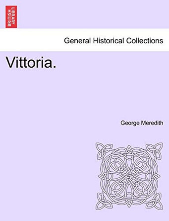 Vittoria. by George Meredith 9781241577414