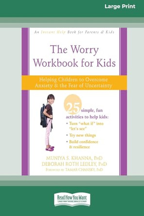 Worry Workbook for Kids: Helping Children to Overcome Anxiety and the Fear of Uncertainty [Standard Large Print 16 Pt Edition] by Muniya S Khanna 9781038758262
