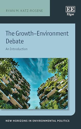 The Growth–Environment Debate: An Introduction by Ryan M. Katz-Rosene 9781035333516