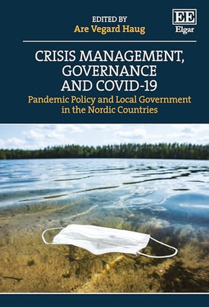Crisis Management, Governance and COVID-19: Pandemic Policy and Local Government in the Nordic Countries by Are Vegard Haug 9781035336524
