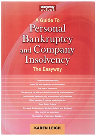 A Guide To Personal Bankruptcy And Company Insolvency: The Easyway by Karen Leigh 9781802361216