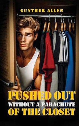 Pushed Out of the Closet Without A Parachute by Gunther Allen 9781836637011