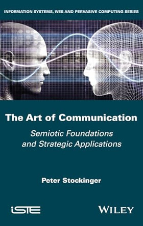 The Art of Communication: Semiotic Foundations and Strategic Applications by Peter Stockinger 9781836690122