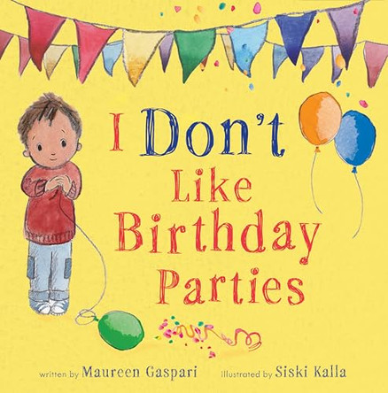 I Don't Like Birthday Parties (Us Edition) by Maureen Gaspari 9781837964291 I Don't Like Birthday Parties (Us Edition) by Maureen Gaspari 9781837964291