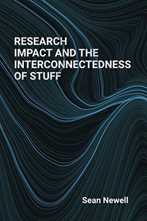 Research Impact and the Interconnectedness of Stuff by Jonathan Grant 9781838269401