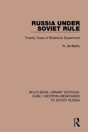 Russia Under Soviet Role: Twenty Years of Bolshevik Experiment by N. de Basily