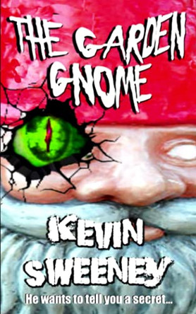 The Garden Gnome: Extreme Horror by Kevin Sweeney 9781838461317