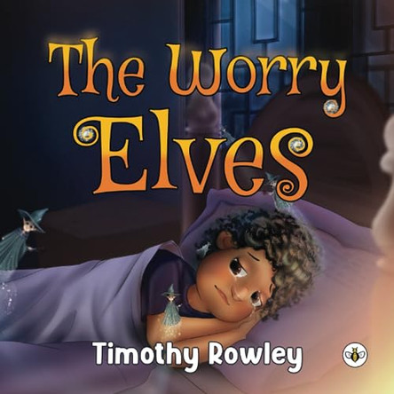 The Worry Elves by Timothy Rowley 9781839346750