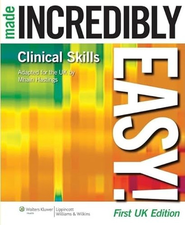 Clinical Skills Made Incredibly Easy! UK edition by Hastings 9781901831054