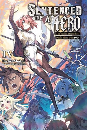 Sentenced to Be a Hero, Vol. 4 (Light Novel) by Rocket Shokai 9781975391362