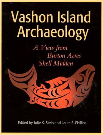 Vashon Island Archaeology: A View from Burton Acres Shell Midden by Julie K. Stein 9780295982878