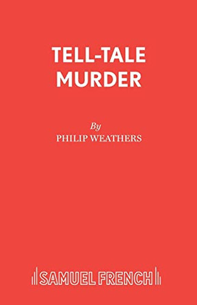 Tell Tale Murder: Play by P. Weathers 9780573014390