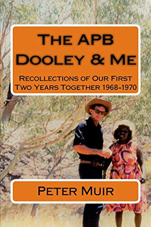 The APB, Dooley and ME by Peter Muir 9780646411491