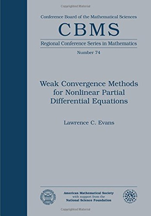 Weak Convergence Methods For Nonlinear Partial Differential Equations by Lawrence C. Evans 9780821807248