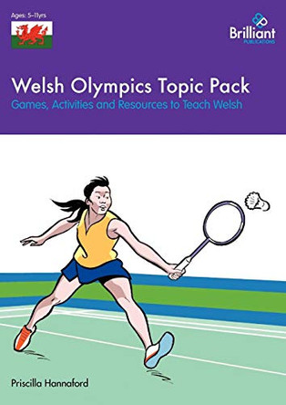 Welsh Olympics Topic Pack: Games, Activities and Resources to Teach Welsh by Priscilla Hannaford 9780857476579