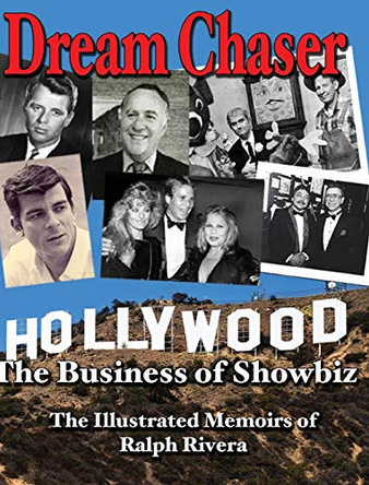 Dream Chaser - The Business of Showbiz: The Illustrated Memoirs of Ralph Rivera by Rafael J Rivera-Viruet 9780981665016