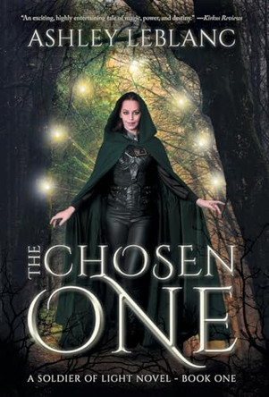 The Chosen One: A Soldier of Light Novel - Book One by Ashley LeBlanc 9781039184817