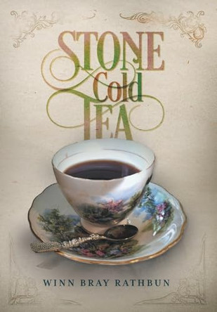 Stone Cold Tea by Winn Bray Rathbun 9781039190177