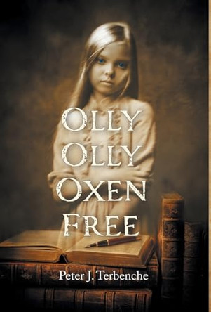 Olly Olly Oxen Free by Peter J Terbenche 9781039190238