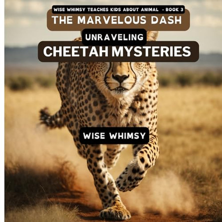 The Marvelous Dash: Unraveling Cheetah Mysteries by Wise Whimsy 9781088068731