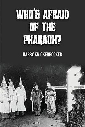 Who's Afraid of the Pharoah? by Harry Knickerbocker 9781088086261