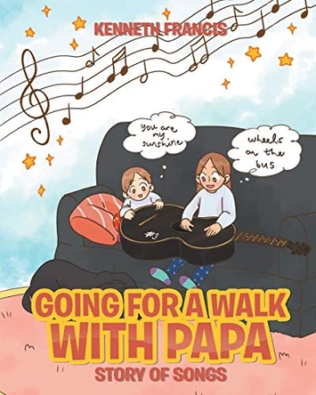 Going for a Walk with Papa: Story of Songs by Kenneth Francis 9781098014308