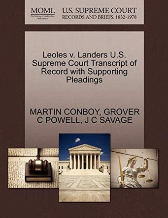 Leoles V. Landers U.S. Supreme Court Transcript of Record with Supporting Pleadings by Dr Martin Conboy 9781270290766