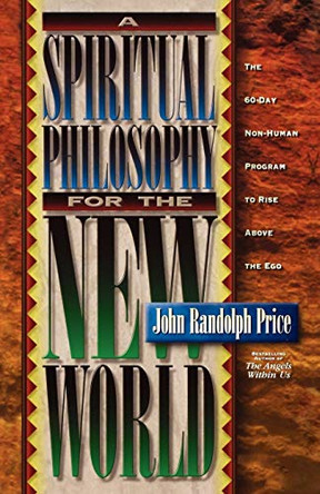 Spiritual Philosophy for the New World by John Randolph Price 9781561703609