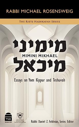 Mimini Mikhael: Essays on Yom Kippur and Teshuvah by Michael Rosensweig 9781592646456