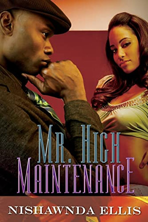 Mr. High Maintenance by Nishawnda Ellis 9781601622242