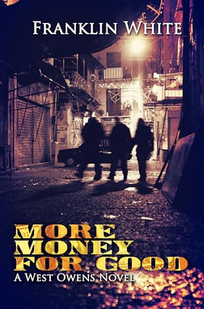 More Money For Good by Franklin White 9781601623928