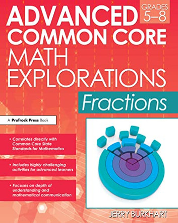 Advanced Common Core Math Explorations: Fractions by Jerry Burkhart 9781618212658